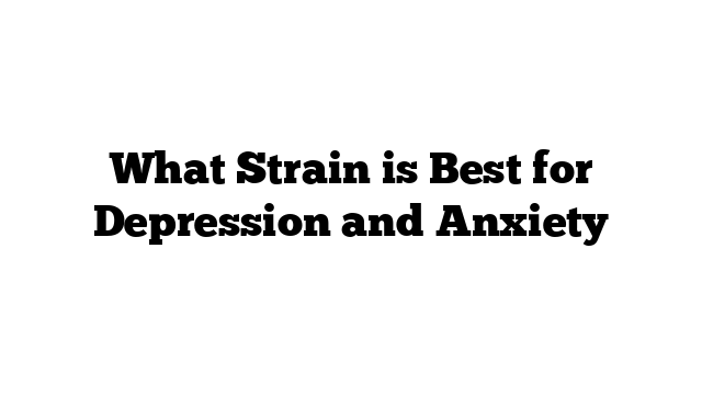 What Strain is Best for Depression and Anxiety