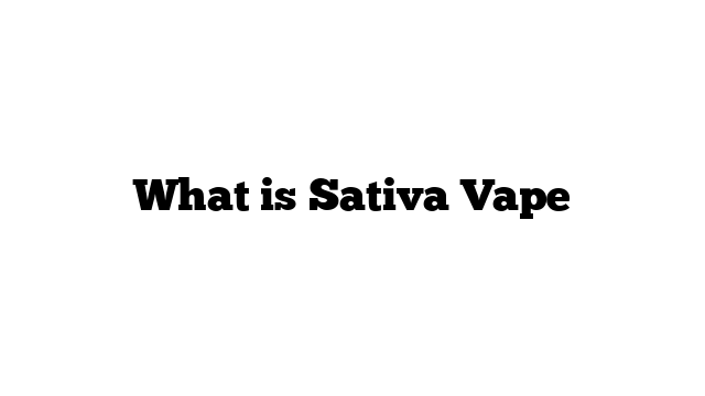 What is Sativa Vape